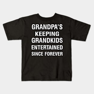 Grandpa's Keeping grandkids entertained since forever Kids T-Shirt